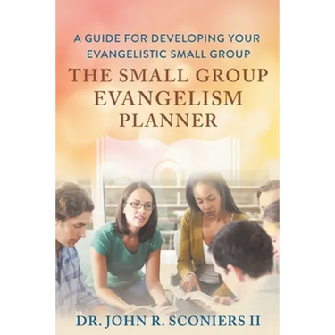 The Small Group Evangelism Planner: A Guide for Developing Your Evangelistic Small Group