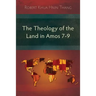The Theology of the Land in Amos 7-9