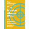 The Mission Always Wins: Quit Appeasing Stakeholders