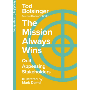 The Mission Always Wins: Quit Appeasing Stakeholders