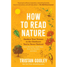 How to Read Nature: Awaken Your Senses to the Outdoors You've Never Noticed