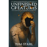 Unfinished Creatures: Twelve Short Stories about Grief, Survival, and Redemption