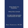 The Path to Passing PRACTICE EXAM to Become Board-Certified in ABA