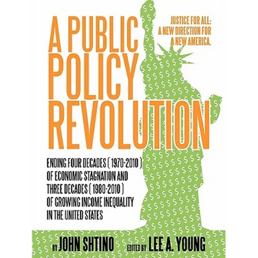 A Public Policy Revolution Ending Four Decades ( 1970-2010 ) of Economic Stagnation and Three Decades ( 1980-2010 ) of Growing Income Inequality in