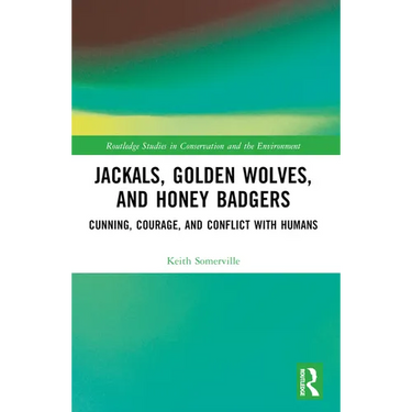 Jackals, Golden Wolves, and Honey Badgers: Cunning, Courage, and Conflict with Humans