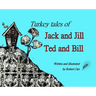 Turkey Tales of Jack and Jill and Ted and Bill