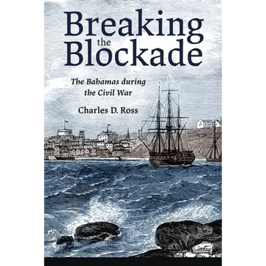 Breaking the Blockade: The Bahamas During the Civil War