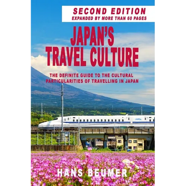 Japan's Travel Culture - 2nd Edition: The Definite Guide to the Cultural Particularities of Travelling in Japan