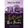 Real Estate for Real People: A Guide to Achieving Profitability in Residential Real Estate Investing