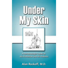 Under My Skin: A Dermatologist Looks at His Profession and His Patients
