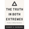 The Truth in Both Extremes: Paradox in Biblical Revelation