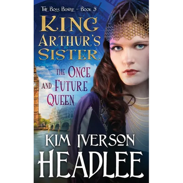 King Arthur's Sister: The Once and Future Queen