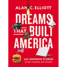 Dreams That Built America: Inspiring Stories of Grit, Purpose, and Triumph