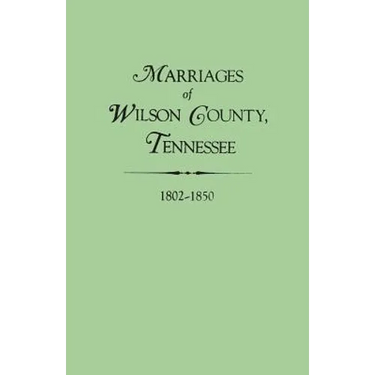 Marriages of Wilson County, Tennessee, 1802-1850