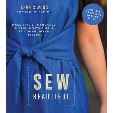 Sew Beautiful: Make Stylish Handmade Clothing with Simple Stitch-And-Wear Patterns