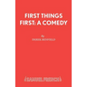 First Things First: A Comedy