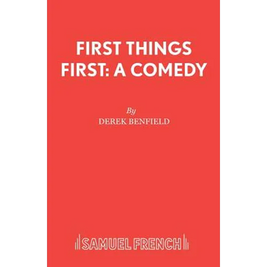 First Things First: A Comedy