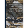 Field Notes and Maps, 1943-1944, Includes Region Around Caborca, Sonora, Mexico