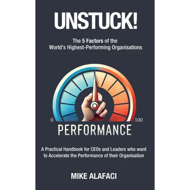 Unstuck!: The 5 Factors of the World's Highest-Performing Organisations