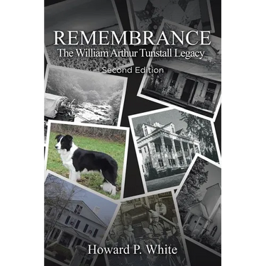 Remembrance: The William Arthur Tunstall Legacy Second Edition