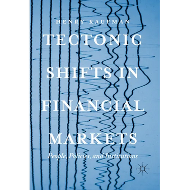 Tectonic Shifts in Financial Markets: People, Policies, and Institutions
