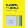 Mastery Teaching: Increasing Instructional Effectiveness in Elementary and Secondary Schools, Colleges, and Universities