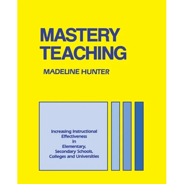 Mastery Teaching: Increasing Instructional Effectiveness in Elementary and Secondary Schools, Colleges, and Universities