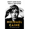 Don't Look Back, You'll Trip Over: My Guide to Life