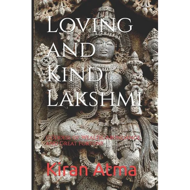Loving and Kind Lakshmi: Goddess of Wealth, Abundance, and Great Fortune