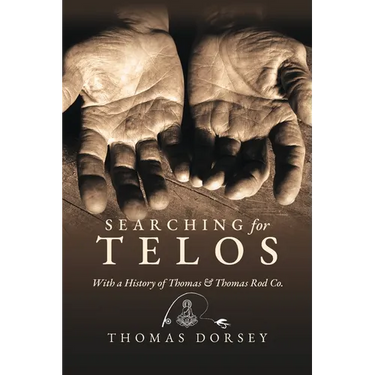 Searching for Telos: With a History of Thomas and Thomas Rod Co