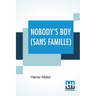 Nobody's Boy (Sans Famille): Translated By Florence Crewe-Jones