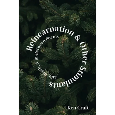 Reincarnation & Other Stimulants: Life, Death & In-Between Poems