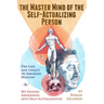 The Master Mind of the Self-Actualizing Person: The Life and Legacy of Abraham Maslow, and My Sudden Awakening into Self-Actualization