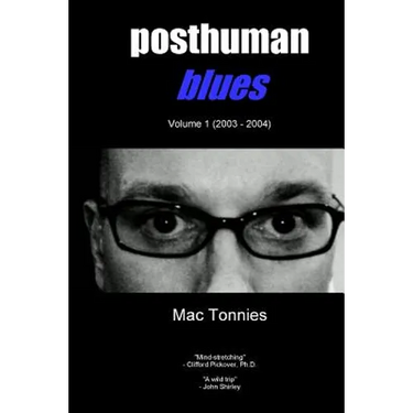 Posthuman Blues: Dispatches From a World on the Cusp of Terminal Dissolution