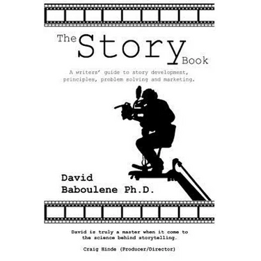 The Story Book: A writers' guide to story development, principles, problem solving and marketing