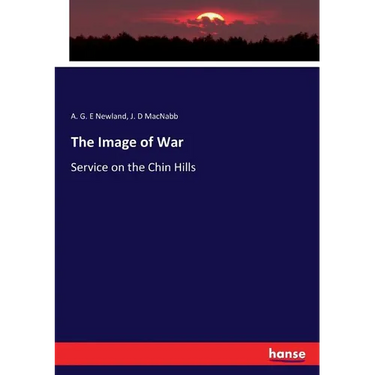 The Image of War: Service on the Chin Hills