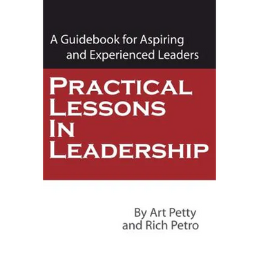 Practical Lessons in Leadership: A Guidebook for Aspiring and Experienced Leaders