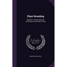 Plant-Breeding: Being Six Lectures Upon the Amelioration of Domestic Plants