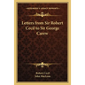 Letters from Sir Robert Cecil to Sir George Carew