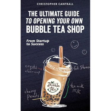 The Ultimate Guide to Opening Your Own Bubble Tea Shop: From Startup to Success