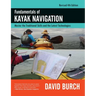 Fundamentals of Kayak Navigation: Master the Traditional Skills and the Latest Technologies, Revised Fourth Edition