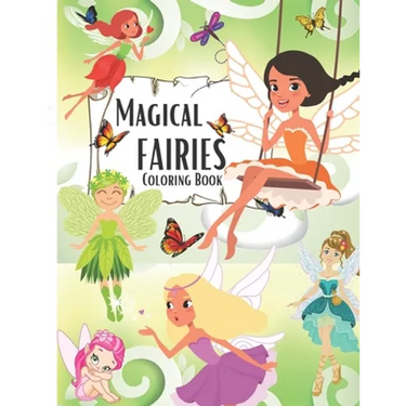 Magical Fairies Coloring Book: A magical coloring book for girls between 4 and 10 years old. Girls activity book with magical illustration of feries