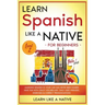Learn Spanish Like a Native for Beginners - Level 2: Learning Spanish in Your Car Has Never Been Easier! Have Fun with Crazy Vocabulary, Daily Used Ph