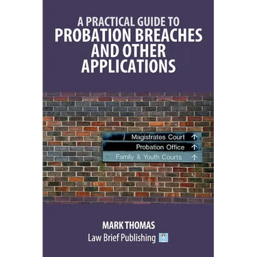 A Practical Guide to Probation Breaches and Other Applications