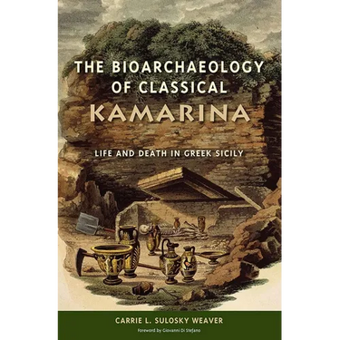 The Bioarchaeology of Classical Kamarina: Life and Death in Greek Sicily