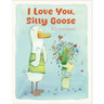 I Love You, Silly Goose