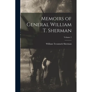 Memoirs of General William T. Sherman; Volume 2