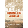 Remembering Conquest: Mexican Americans, Memory, and Citizenship