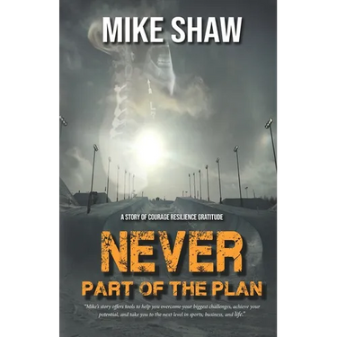 Never Part of the Plan: A story of Courage Resilience Gratitude