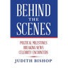 Behind the Scenes: Political Milestones - Breaking News - Celebrity Encounters